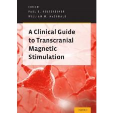  Clinical Guide to Transcranial Magnetic Stimulation – Paul E. Holtzheimer idegen nyelvű könyv