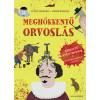 Clive Gifford - Meghökkentő orvoslás - Rémisztő gyógymódok és borzongató kezelések a múltból