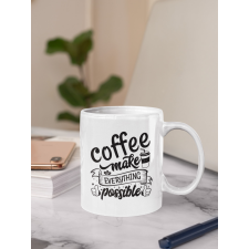  Coffee make everything possible bögre ajándéktárgy