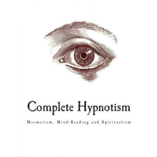  Complete Hypnotism: Mesmerism, Mind-Reading and Spiritualism – A Alpheus idegen nyelvű könyv