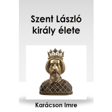 CONTENT 2 CONNECT Szent László király élete egyéb e-könyv