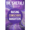 Cornerstone Raising Conscious Daughters | Shefali Tsabary