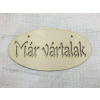 Corolla Exp-Imp. Kft Natúr fa -"Már vártalak"áttört ovál tábla 12x24cm