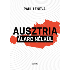 Corvina Ausztria álarc nélkül - Paul Lendvai történelem