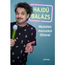 Corvina Hajdú Balázs - Meztelen masszázs Ottóval regény