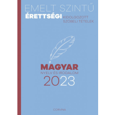 Corvina Kiadó Emelt szintű érettségi - magyar nyelv és irodalom - 2023 tankönyv