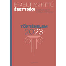 Corvina Kiadó Emelt szintű érettségi - történelem - 2023 (BK24-211790) tankönyv