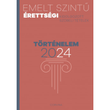 Corvina Kiadó Emelt szintű érettségi - történelem - 2024 tankönyv