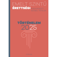 Corvina Kiadó Emelt szintű érettségi - történelem - 2025 tankönyv