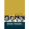 Corvina Kiadó Erdei Ferenc 1910-1971 - Politikai életrajz