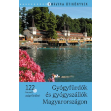 Corvina Kiadó Gyógyfürdők és gyógyszállók Magyarországon utazás
