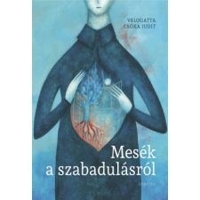 Corvina Kiadó Mesék a szabadulásról (9789631366679) irodalom