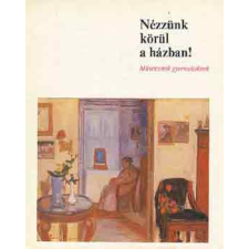Corvina Kiadó Nézzünk körül a házban! (Művéazetről gyermekeknek) antikvárium - használt könyv