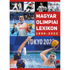 Corvina Kiadó Rózsaligeti László - Magyar Olimpiai lexikon 1896-2022 sport