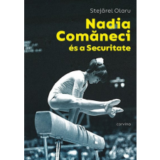 Corvina Kiadó Stejaler Olaru - Nadia Comaneci és a Securitate sport