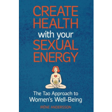  Create Health with Your Sexual Energy - The Tao Approach to Womens Well-Being idegen nyelvű könyv