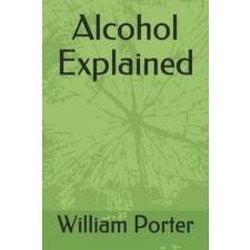 Createspace Independent Publishing Platform Alcohol Explained | William Porter egyéb könyv