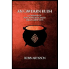 Createspace Independent Publishing Platform An Cawdarn Rudh: A Companion of Invocations and Charms for an Carow Gwyn | Robin Artisson,Aidan Grey