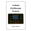 Createspace Independent Publishing Platform Arduino Oscilloscope Projects | MR Robert J Davis II
