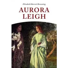 Createspace Independent Publishing Platform Aurora Leigh | Elizabeth Barrett Browning egyéb könyv