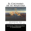Createspace Independent Publishing Platform El Cocinero de su Majestad: Memorias del tiempo de Felipe III | Manuel Fernandez y Gonzalez