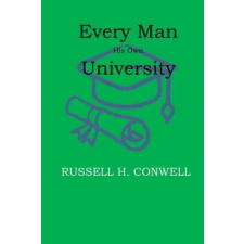 Createspace Independent Publishing Platform Every Man His Own University | Russell H. Conwell egyéb könyv