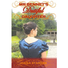 Createspace Independent Publishing Platform Mr Bennet's Dutiful Daughter | Joana Starnes egyéb könyv