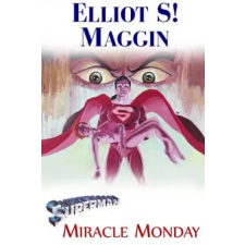 Createspace Independent Publishing Platform Superman: Miracle Monday – Elliot S! Maggin idegen nyelvű könyv