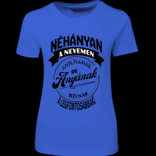 Createyou A legfontosabbak anyának hívnak - Női - Királykék - M női póló