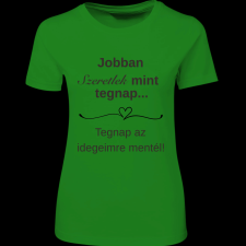 Createyou Jobban szeretlek... - Női - Zöld - S női póló