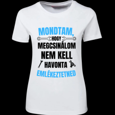 Createyou Mondtam, hogy megcsinálom... - Női - Fehér - M női póló