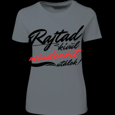 Createyou Rajtad kívül mindenkit utálok - Női - Szürke - S női póló