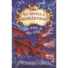 Cressida Cowell COWELL, CRESSIDA - ÍGY NEVELD A SÁRKÁNYODAT 11. - ÍGY ÁRULJ EL EGY HÕST gyermek- és ifjúsági könyv