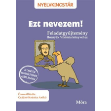 Csájiné Knézics Anikó - Ezt nevezem! - Feladatgyűjtemény Bosnyák Viktória könyvéhez gyermek- és ifjúsági könyv