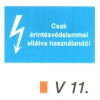  Csak érintésvédelemmel ellátva használandó! v 11