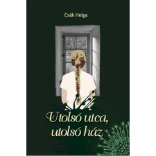 Csák Helga - Utolsó utca, utolsó ház egyéb könyv