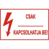  Csak …… kapcsolhatja be! - műanyag, 160*240mm