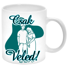 Csak Veled... Bögre (feliratozható) bögrék, csészék