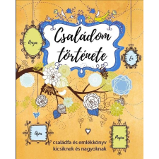 Családom története - családfa és emlékkönyv kicsiknek és nagyoknak gyermek- és ifjúsági könyv