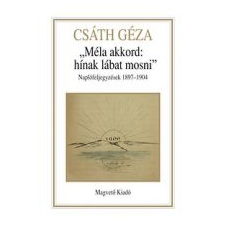 Csáth Géza 'MÉLA AKKORD: HÍNAK LÁBÁT MOSNI' /NAPLÓFELJEGYZÉSEK 1897-1904. irodalom