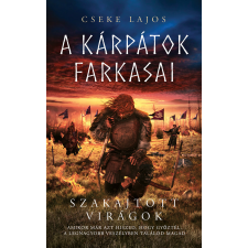 Cseke Lajos - Szakajtott virágok - A Kárpátok farkasai regény