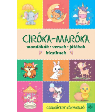 Csengőkert Kft. Ciróka-maróka – Mondókák, versek, játékok kicsiknek gyermek- és ifjúsági könyv