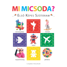 Csengőkert Kft. Mi micsoda? – Első képes szótáram - Szivacskönyv gyermek- és ifjúsági könyv