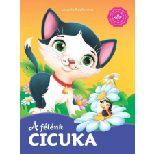 Csengőkert Kft. Urszula Kozłowska - A félénk cicuka – Kedvenc állatmeséim gyermek- és ifjúsági könyv