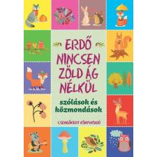 Csengőkert Kiadó Erdő nincsen zöld ág nélkül - Szólások és közmondások (új kiadás) gyermek- és ifjúsági könyv
