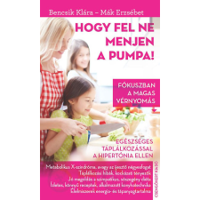 Csengőkert Kiadó Hogy fel ne menjen a pumpa! - Fókuszban a magas vérnyomás életmód, egészség