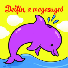 Csengőkert Könyvkiadó Delfin, a magasugró - Állati kalandok - Szivacskönyv gyermek- és ifjúsági könyv