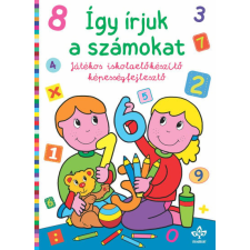 Csengőkert Könyvkiadó Így írjuk a számokat – Játékos iskolaelőkészítő képességfejlesztő gyermek- és ifjúsági könyv