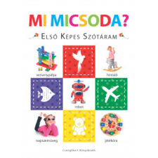 Csengőkert Könyvkiadó Mi micsoda? - Első képes szótáram - Szivacskönyv gyermek- és ifjúsági könyv