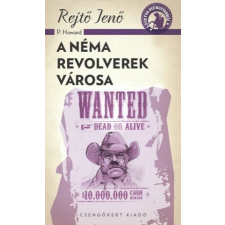 Csengőkert Könyvkiadó Rejtő Jenő: A néma revolverek városa regény